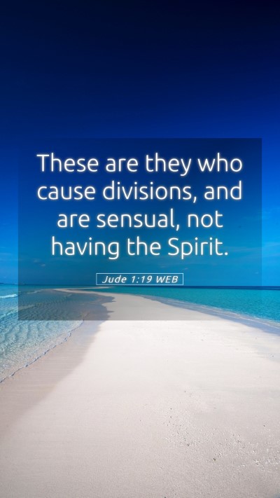 Picture 05 - Jude 1:19 WEB Mobile Phone Wallpaper - These are they who cause divisions, and are - Mobile Bible Verse Wallpaper