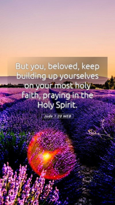 Picture 05 - Jude 1:20 WEB Mobile Phone Wallpaper - But you, beloved, keep building up yourselves on - Mobile Bible Verse Wallpaper