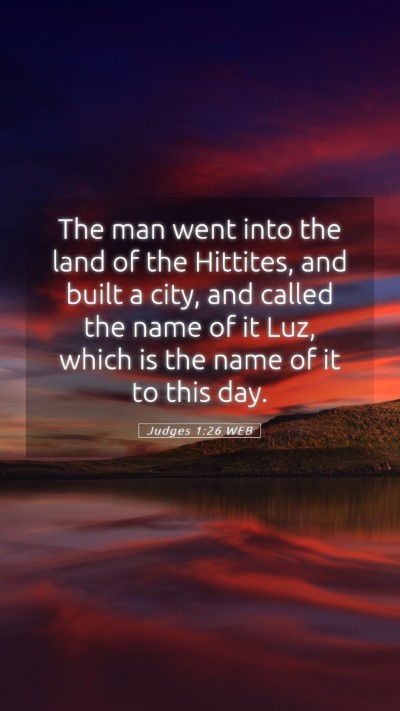 Picture 05 - Judges 1:26 WEB Mobile Phone Wallpaper - The man went into the land of the Hittites, and - Mobile Bible Verse Wallpaper