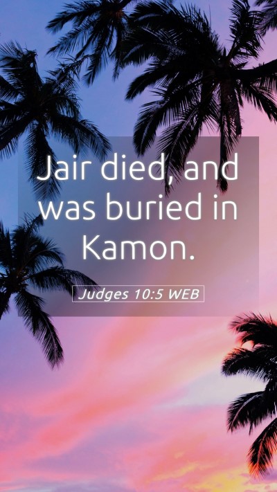 Picture 05 - Judges 10:5 WEB Mobile Phone Wallpaper - Jair died, and was buried in - Mobile Bible Verse Wallpaper