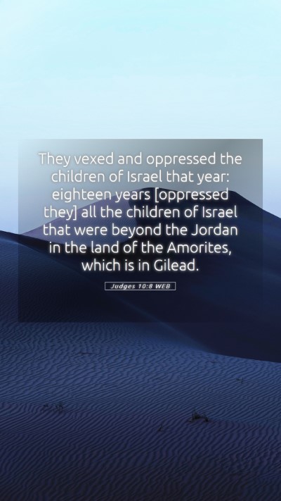 Picture 05 - Judges 10:8 WEB Mobile Phone Wallpaper - They vexed and oppressed the children of Israel - Mobile Bible Verse Wallpaper