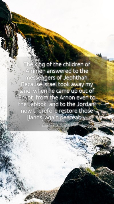 Picture 05 - Judges 11:13 WEB Mobile Phone Wallpaper - The king of the children of Ammon answered to the - Mobile Bible Verse Wallpaper