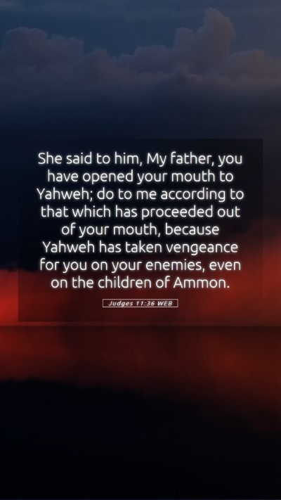 Picture 05 - Judges 11:36 WEB Mobile Phone Wallpaper - She said to him, My father, you have opened your - Mobile Bible Verse Wallpaper