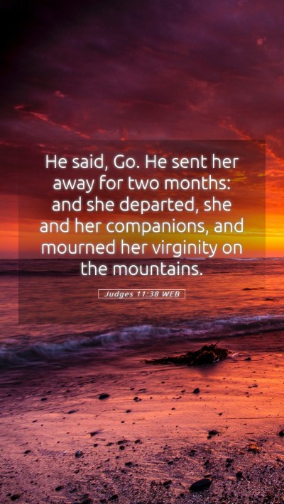 Picture 05 - Judges 11:38 WEB Mobile Phone Wallpaper - He said, Go. He sent her away for two months: and - Mobile Bible Verse Wallpaper