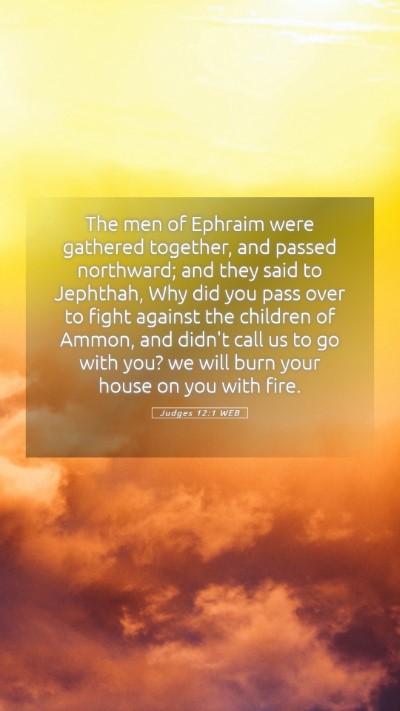 Picture 05 - Judges 12:1 WEB Mobile Phone Wallpaper - The men of Ephraim were gathered together, and - Mobile Bible Verse Wallpaper