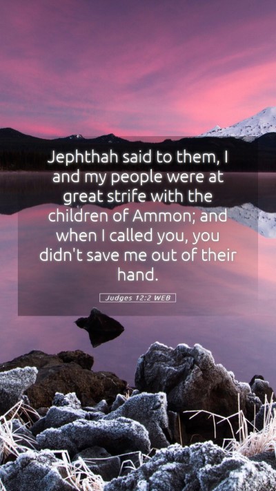 Picture 05 - Judges 12:2 WEB Mobile Phone Wallpaper - Jephthah said to them, I and my people were at - Mobile Bible Verse Wallpaper