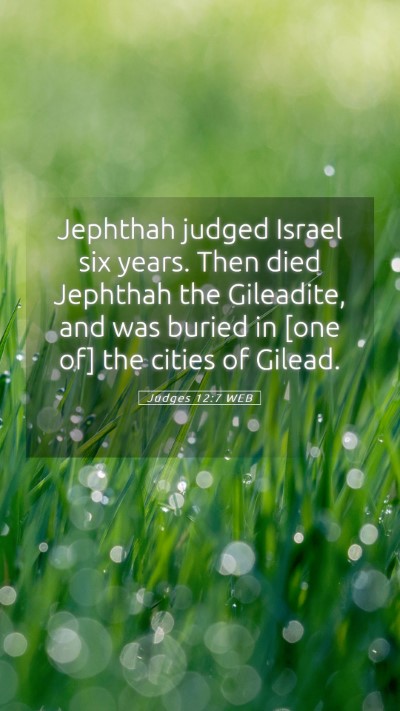 Picture 05 - Judges 12:7 WEB Mobile Phone Wallpaper - Jephthah judged Israel six years. Then died - Mobile Bible Verse Wallpaper