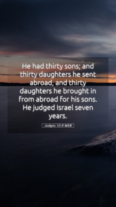 Picture 05 - Judges 12:9 WEB Mobile Phone Wallpaper - He had thirty sons; and thirty daughters he sent - Mobile Bible Verse Wallpaper