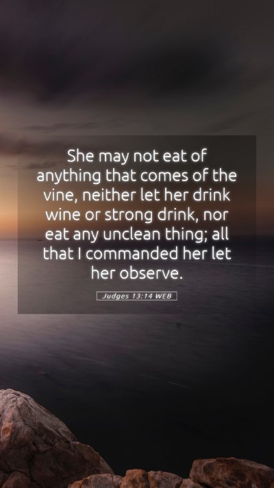 Picture 05 - Judges 13:14 WEB Mobile Phone Wallpaper - She may not eat of anything that comes of the - Mobile Bible Verse Wallpaper