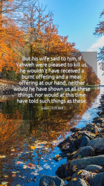 Picture 05 - Judges 13:23 WEB Mobile Phone Wallpaper - But his wife said to him, If Yahweh were pleased - Mobile Bible Verse Wallpaper