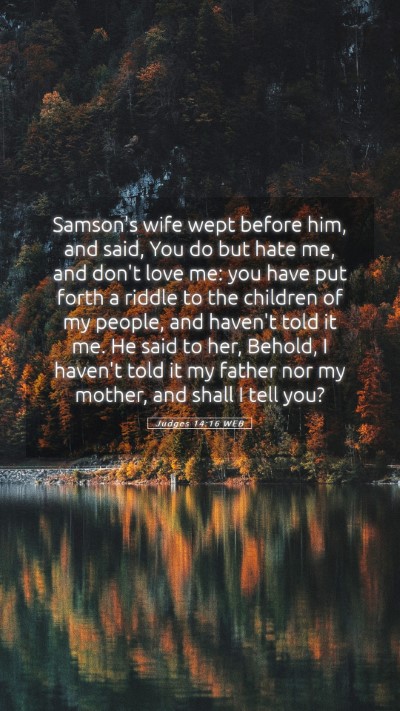 Picture 05 - Judges 14:16 WEB Mobile Phone Wallpaper - Samson's wife wept before him, and said, You do - Mobile Bible Verse Wallpaper