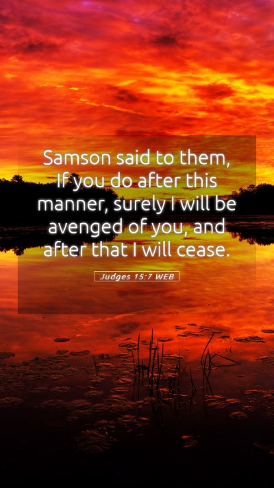 Picture 05 - Judges 15:7 WEB Mobile Phone Wallpaper - Samson said to them, If you do after this manner, - Mobile Bible Verse Wallpaper