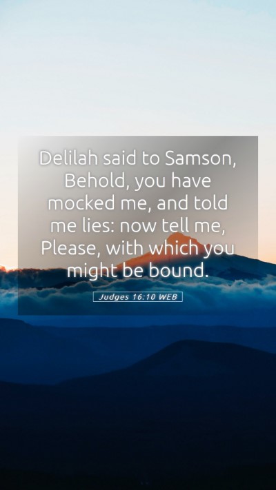 Picture 05 - Judges 16:10 WEB Mobile Phone Wallpaper - Delilah said to Samson, Behold, you have mocked - Mobile Bible Verse Wallpaper