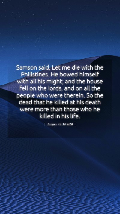 Picture 05 - Judges 16:30 WEB Mobile Phone Wallpaper - Samson said, Let me die with the Philistines. He - Mobile Bible Verse Wallpaper