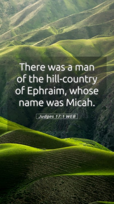 Picture 05 - Judges 17:1 WEB Mobile Phone Wallpaper - There was a man of the hill-country of Ephraim, - Mobile Bible Verse Wallpaper