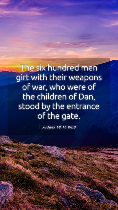 Picture 05 - Judges 18:16 WEB Mobile Phone Wallpaper - The six hundred men girt with their weapons of - Mobile Bible Verse Wallpaper