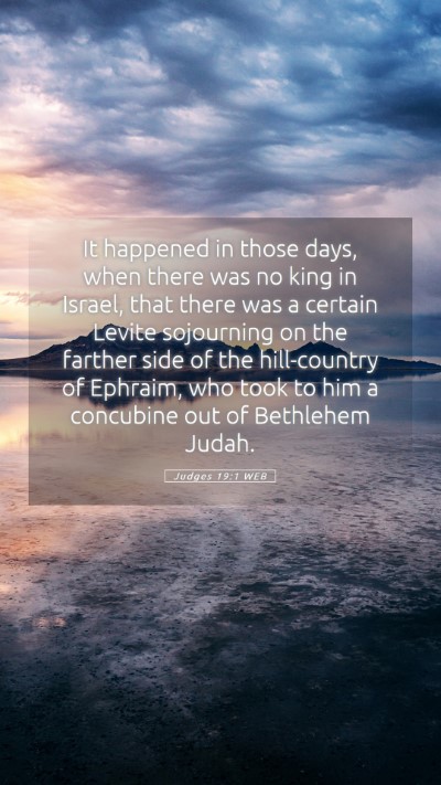 Picture 05 - Judges 19:1 WEB Mobile Phone Wallpaper - It happened in those days, when there was no king - Mobile Bible Verse Wallpaper