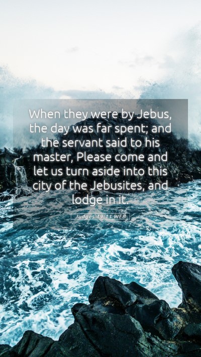 Picture 05 - Judges 19:11 WEB Mobile Phone Wallpaper - When they were by Jebus, the day was far spent; - Mobile Bible Verse Wallpaper