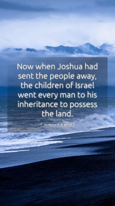 Picture 05 - Judges 2:6 WEB Mobile Phone Wallpaper - Now when Joshua had sent the people away, the - Mobile Bible Verse Wallpaper