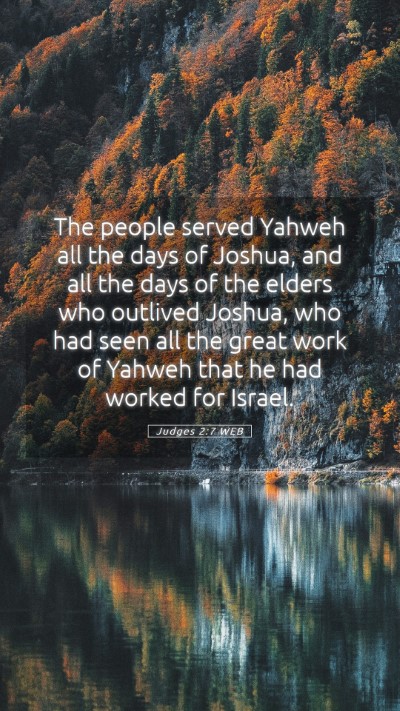 Picture 05 - Judges 2:7 WEB Mobile Phone Wallpaper - The people served Yahweh all the days of Joshua, - Mobile Bible Verse Wallpaper