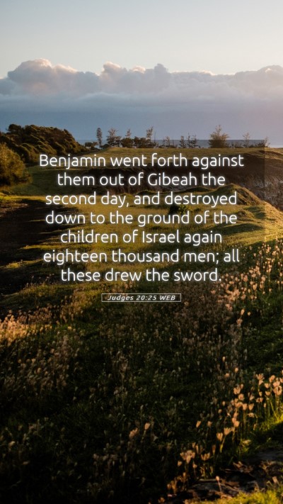 Picture 05 - Judges 20:25 WEB Mobile Phone Wallpaper - Benjamin went forth against them out of Gibeah - Mobile Bible Verse Wallpaper