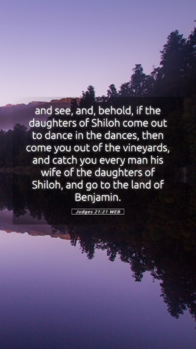 Picture 05 - Judges 21:21 WEB Mobile Phone Wallpaper - and see, and, behold, if the daughters of Shiloh - Mobile Bible Verse Wallpaper