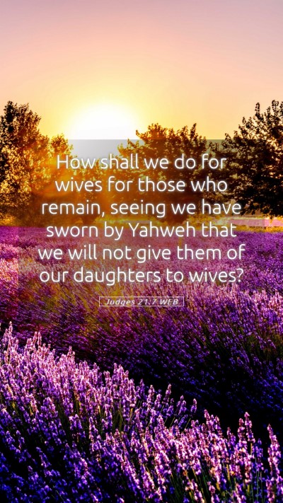 Picture 05 - Judges 21:7 WEB Mobile Phone Wallpaper - How shall we do for wives for those who remain, - Mobile Bible Verse Wallpaper