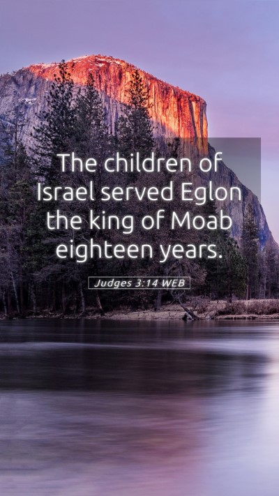 Picture 05 - Judges 3:14 WEB Mobile Phone Wallpaper - The children of Israel served Eglon the king of - Mobile Bible Verse Wallpaper