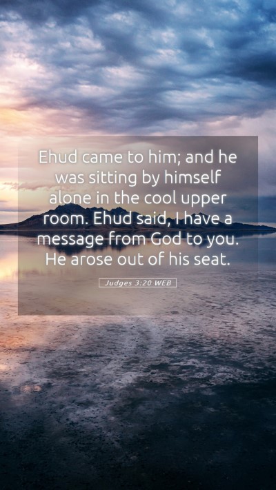 Picture 05 - Judges 3:20 WEB Mobile Phone Wallpaper - Ehud came to him; and he was sitting by himself - Mobile Bible Verse Wallpaper