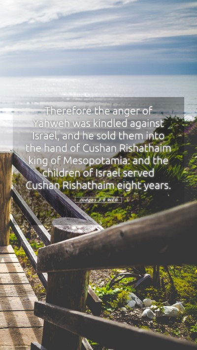 Picture 05 - Judges 3:8 WEB Mobile Phone Wallpaper - Therefore the anger of Yahweh was kindled against - Mobile Bible Verse Wallpaper