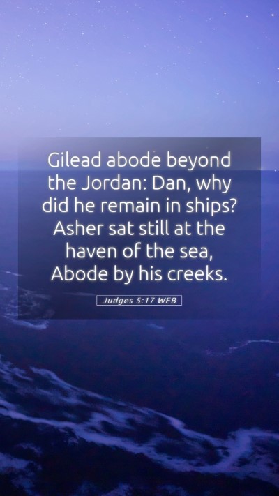 Picture 05 - Judges 5:17 WEB Mobile Phone Wallpaper - Gilead abode beyond the Jordan: Dan, why did he - Mobile Bible Verse Wallpaper