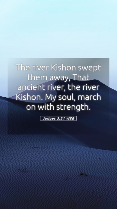 Picture 05 - Judges 5:21 WEB Mobile Phone Wallpaper - The river Kishon swept them away, That ancient - Mobile Bible Verse Wallpaper