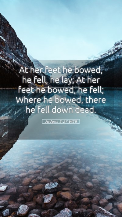 Picture 05 - Judges 5:27 WEB Mobile Phone Wallpaper - At her feet he bowed, he fell, he lay; At her - Mobile Bible Verse Wallpaper