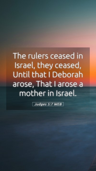 Picture 05 - Judges 5:7 WEB Mobile Phone Wallpaper - The rulers ceased in Israel, they ceased, Until - Mobile Bible Verse Wallpaper