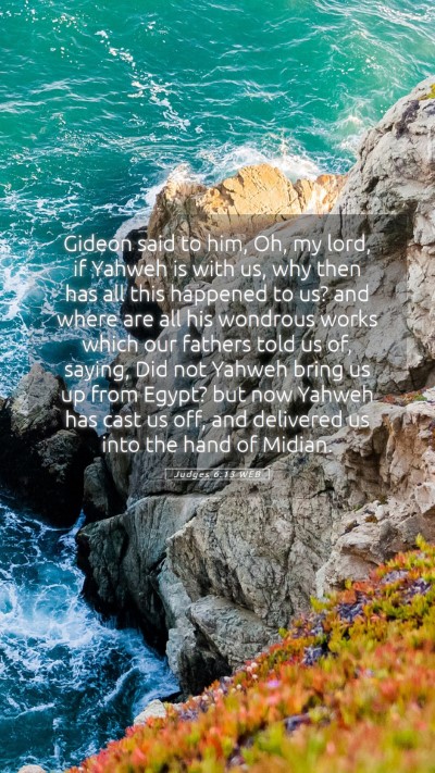 Picture 05 - Judges 6:13 WEB Mobile Phone Wallpaper - Gideon said to him, Oh, my lord, if Yahweh is - Mobile Bible Verse Wallpaper