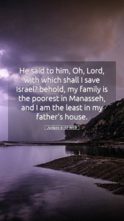 Picture 05 - Judges 6:15 WEB Mobile Phone Wallpaper - He said to him, Oh, Lord, with which shall I save - Mobile Bible Verse Wallpaper