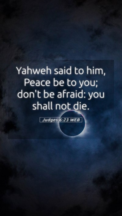 Picture 05 - Judges 6:23 WEB Mobile Phone Wallpaper - Yahweh said to him, Peace be to you; don't be - Mobile Bible Verse Wallpaper