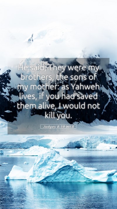 Picture 05 - Judges 8:19 WEB Mobile Phone Wallpaper - He said, They were my brothers, the sons of my - Mobile Bible Verse Wallpaper