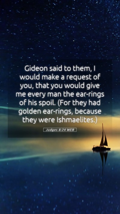 Picture 05 - Judges 8:24 WEB Mobile Phone Wallpaper - Gideon said to them, I would make a request of - Mobile Bible Verse Wallpaper