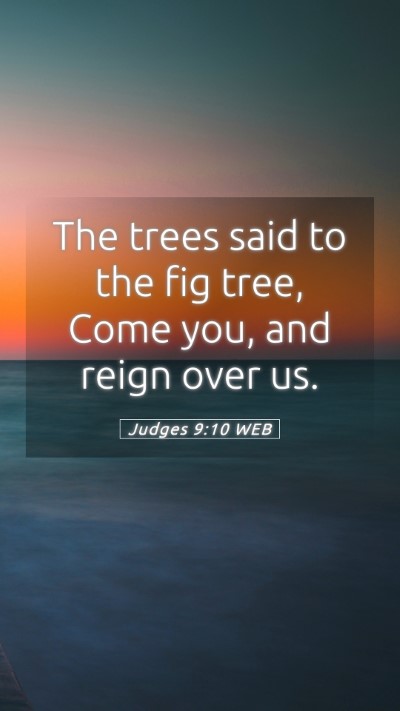 Picture 05 - Judges 9:10 WEB Mobile Phone Wallpaper - The trees said to the fig tree, Come you, and - Mobile Bible Verse Wallpaper