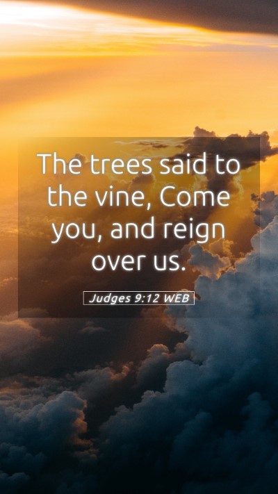 Picture 05 - Judges 9:12 WEB Mobile Phone Wallpaper - The trees said to the vine, Come you, and reign - Mobile Bible Verse Wallpaper