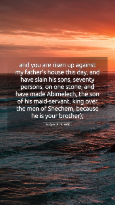 Picture 05 - Judges 9:18 WEB Mobile Phone Wallpaper - and you are risen up against my father's house - Mobile Bible Verse Wallpaper