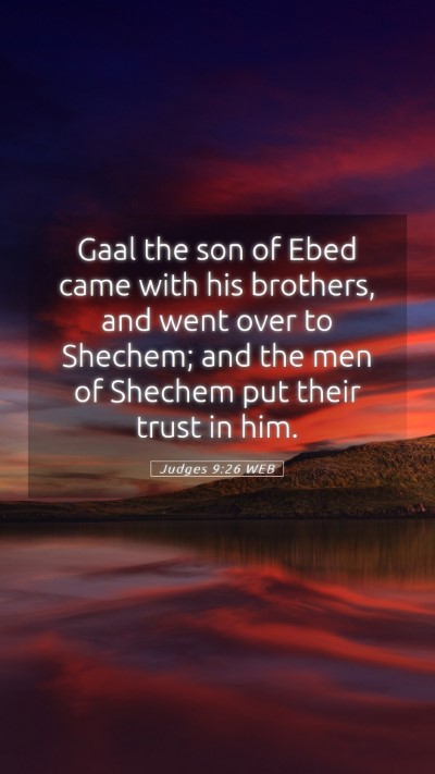 Picture 05 - Judges 9:26 WEB Mobile Phone Wallpaper - Gaal the son of Ebed came with his brothers, and - Mobile Bible Verse Wallpaper