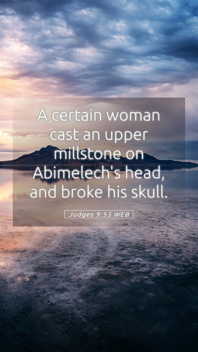 Picture 05 - Judges 9:53 WEB Mobile Phone Wallpaper - A certain woman cast an upper millstone on - Mobile Bible Verse Wallpaper