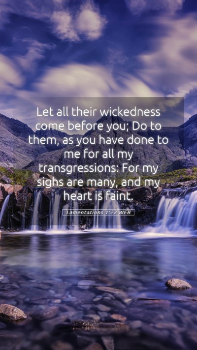 Picture 05 - Lamentations 1:22 WEB Mobile Phone Wallpaper - Let all their wickedness come before you; Do to - Mobile Bible Verse Wallpaper