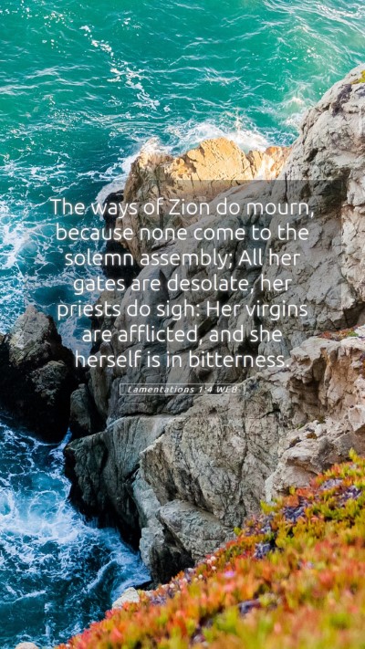 Picture 05 - Lamentations 1:4 WEB Mobile Phone Wallpaper - The ways of Zion do mourn, because none come to - Mobile Bible Verse Wallpaper