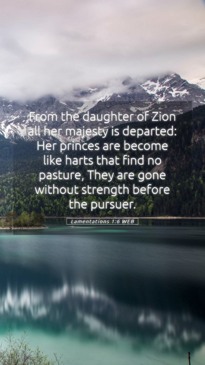 Picture 05 - Lamentations 1:6 WEB Mobile Phone Wallpaper - From the daughter of Zion all her majesty is - Mobile Bible Verse Wallpaper