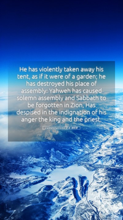 Picture 05 - Lamentations 2:6 WEB Mobile Phone Wallpaper - He has violently taken away his tent, as if it - Mobile Bible Verse Wallpaper