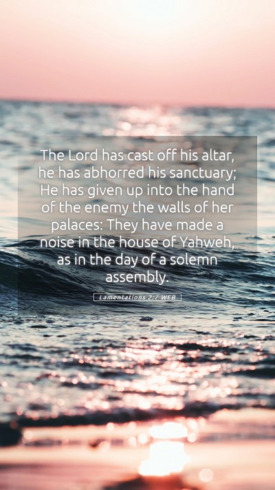 Picture 05 - Lamentations 2:7 WEB Mobile Phone Wallpaper - The Lord has cast off his altar, he has abhorred - Mobile Bible Verse Wallpaper