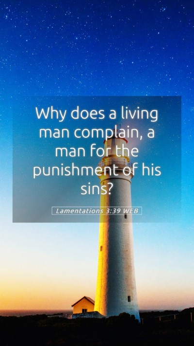 Picture 05 - Lamentations 3:39 WEB Mobile Phone Wallpaper - Why does a living man complain, a man for the - Mobile Bible Verse Wallpaper